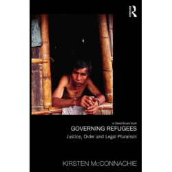 Governing Refugees: Justice, Order and Legal Pluralism