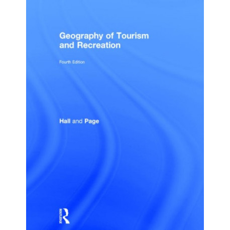 The Geography of Tourism and Recreation: Environment, Place and Space