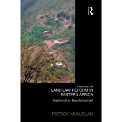 Land Law Reform in Eastern Africa: Traditional or Transformative?
