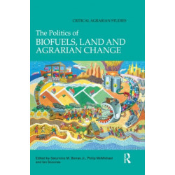 The Politics of Biofuels, Land and Agrarian Change
