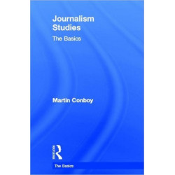 Journalism Studies: The Basics
