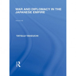 War and Diplomacy in the Japanese Empire