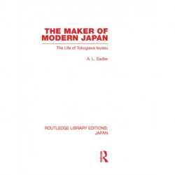 The Maker of Modern Japan: The Life of Tokugawa Ieyasu