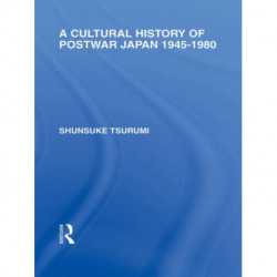 A Cultural History of Postwar Japan: 1945-1980