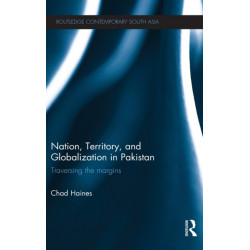 Nation, Territory, and Globalization in Pakistan: Traversing the Margins