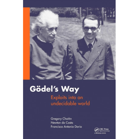 Goedel's Way: Exploits into an undecidable world