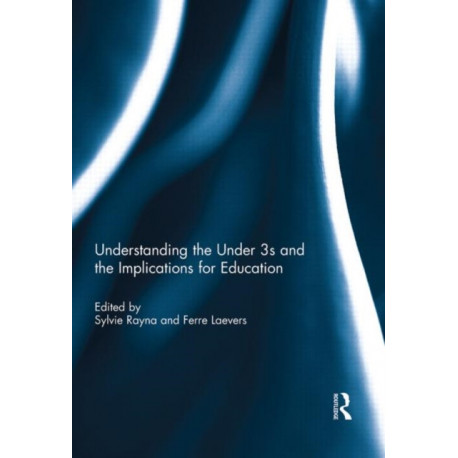 Understanding the Under 3s and the Implications for Education