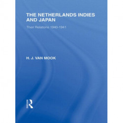 The Netherlands, Indies and Japan: Their Relations 1940-1941