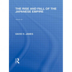 The Rise and Fall of the Japanese Empire
