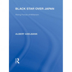 Black Star Over Japan: Rising Forces of Militarism
