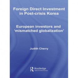 Foreign Direct Investment in Post-Crisis Korea: European Investors and 'Mismatched Globalization'
