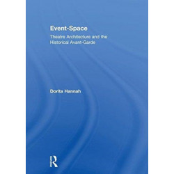 Event-Space: Theatre Architecture and the Historical Avant-Garde
