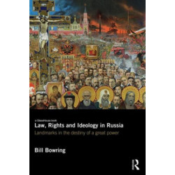 Law, Rights and Ideology in Russia: Landmarks in the Destiny of a Great Power