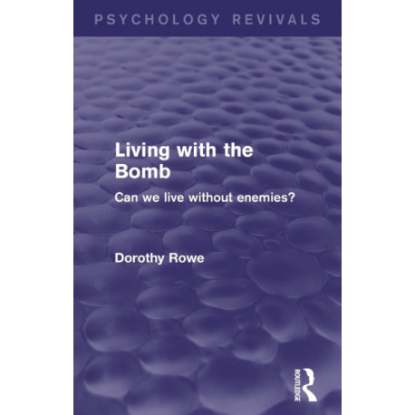 Living with the Bomb: Can We Live Without Enemies?