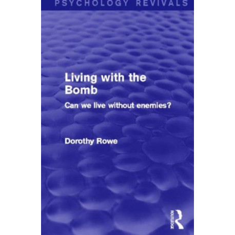Living with the Bomb: Can We Live Without Enemies?