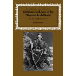 Christians and Jews in the Ottoman Arab World: The Roots of Sectarianism