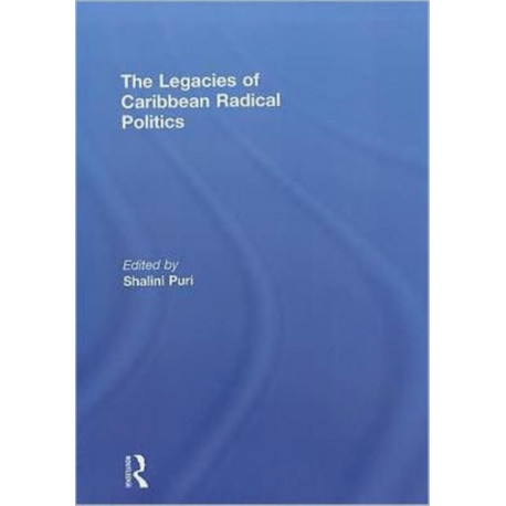 The Legacies of Caribbean Radical Politics