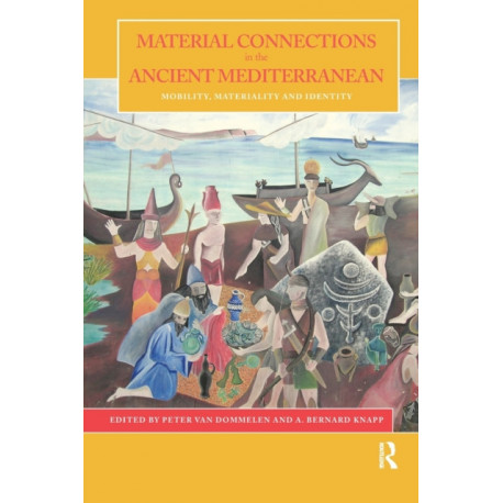 Material Connections in the Ancient Mediterranean: Mobility, Materiality and Identity