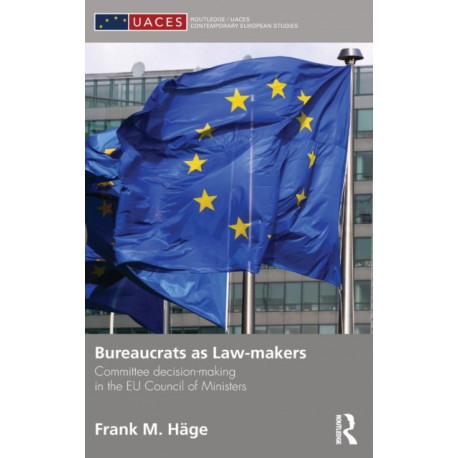Bureaucrats as Law-makers: Committee decision-making in the EU Council of Ministers