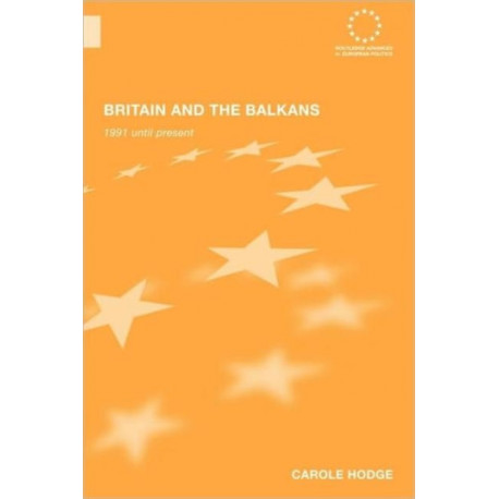 Britain and the Balkans: 1991 until the Present