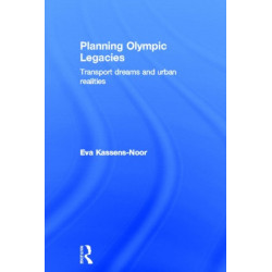 Planning Olympic Legacies: Transport Dreams and Urban Realities