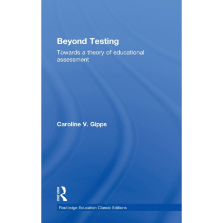 Beyond Testing (Classic Edition): Towards a Theory of Educational Assessment