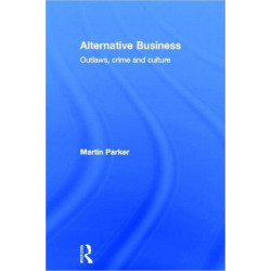 Alternative Business: Outlaws, Crime and Culture