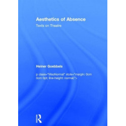 Aesthetics of Absence: Texts on Theatre