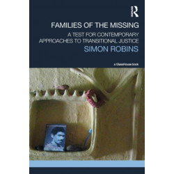 Families of the Missing: A Test for Contemporary Approaches to Transitional Justice