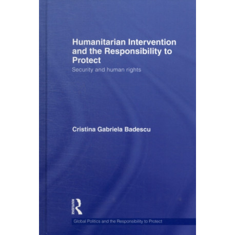 Humanitarian Intervention and the Responsibility to Protect: Security and Human Rights