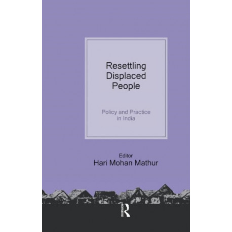 Resettling Displaced People: Policy and Practice in India