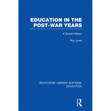 Education in the Post-War Years: A Social History