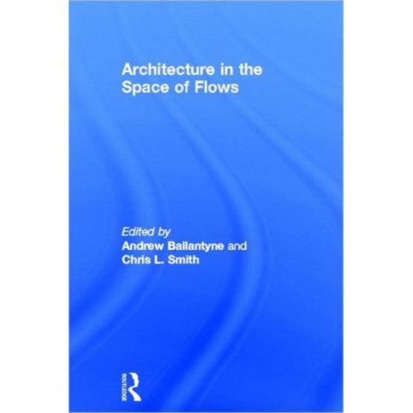 Architecture in the Space of Flows