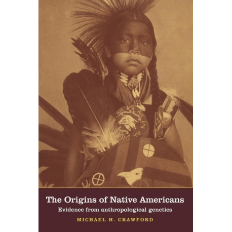 The Origins of Native Americans: Evidence from Anthropological Genetics