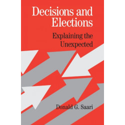 Decisions and Elections: Explaining the Unexpected