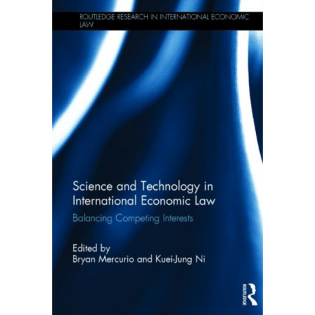 Science and Technology in International Economic Law: Balancing Competing Interests