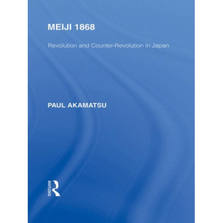 Meiji 1868: Revolution and Counter-Revolution in Japan