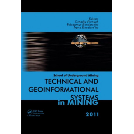 Technical and Geoinformational Systems in Mining: School of Underground Mining 2011