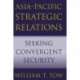 Asia-Pacific Strategic Relations: Seeking Convergent Security