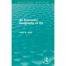 An Economic Geography of Oil (Routledge Revivals)