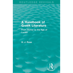 A Handbook of Greek Literature (Routledge Revivals): From Homer to the Age of Lucian