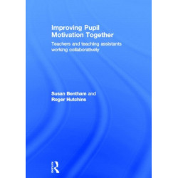 Improving Pupil Motivation Together: Teachers and Teaching Assistants Working Collaboratively
