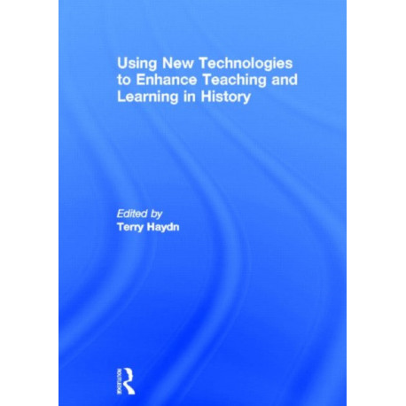 Using New Technologies to Enhance Teaching and Learning in History