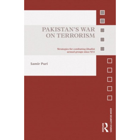 Pakistan's War on Terrorism: Strategies for Combating Jihadist Armed Groups since 9/11