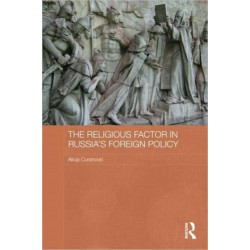 The Religious Factor in Russia's Foreign Policy: Keeping God on our Side