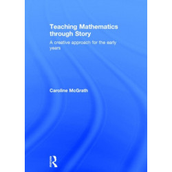 Teaching Mathematics through Story: A creative approach for the early years