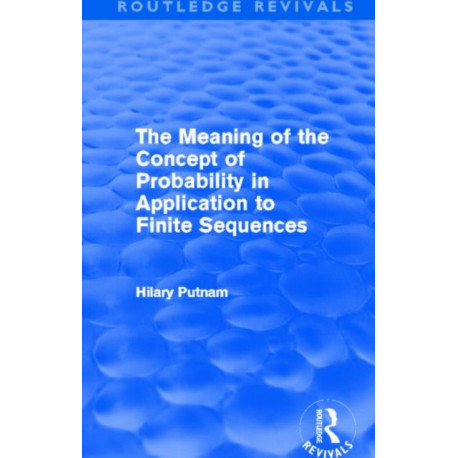 The Meaning of the Concept of Probability in Application to Finite Sequences (Routledge Revivals)