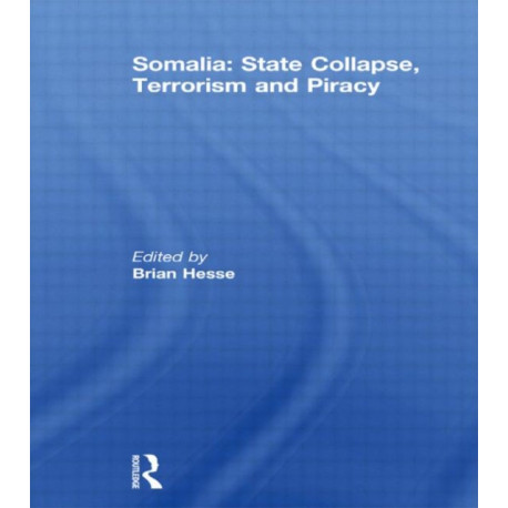 Somalia: State Collapse, Terrorism and Piracy