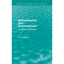 Rationalisation and Unemployment (Routledge Revivals): An Economic Dilemma