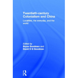 Twentieth Century Colonialism and China: Localities, the everyday, and the world